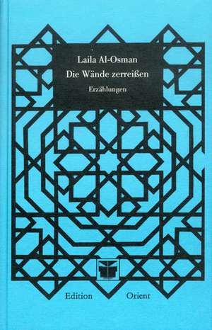 Die Wände zerreißen de Laila Al-Osman