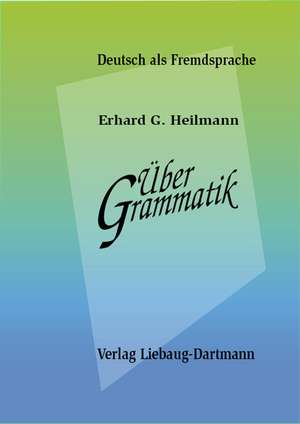 Über Grammatik de Erhard G. Heilmann