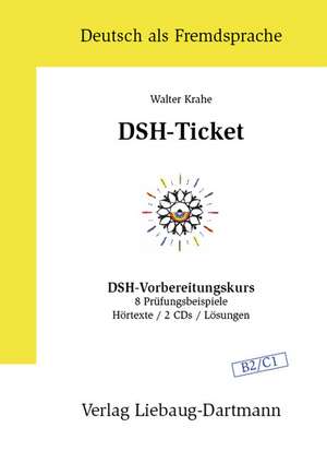 DSH-Ticket. Vorbereitungskurs B2 / C1. Lehrbuch de Walter Krahe