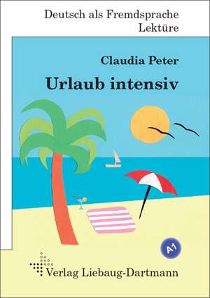 Urlaub intensiv de Claudia Peter