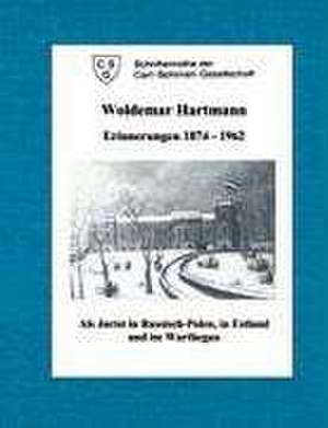 Woldemar Hartmann Erinnerungen 1874-1962 de Heinz von zur Mühlen