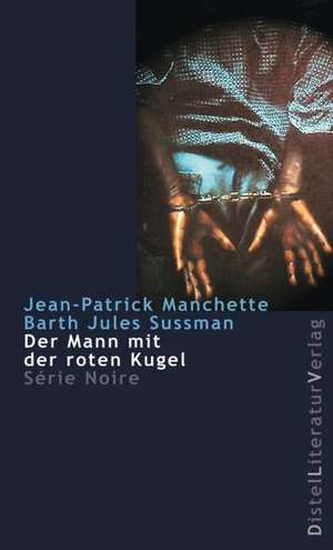 Der Mann mit der roten Kugel de Jean-Patrick Manchette