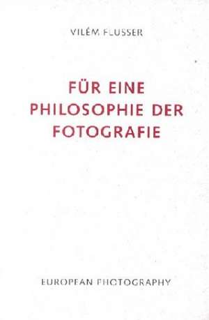 Für eine Philosophie der Fotografie de Vilem Flusser