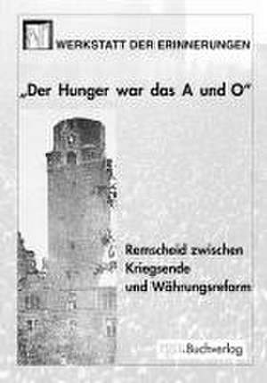 Der Hunger war das A und O