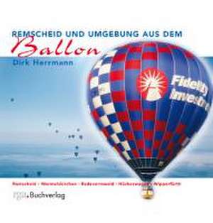 Remscheid und Umgebung aus dem Ballon de Dirk Herrmann