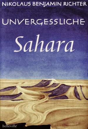 Unvergessliche Sahara de Nikolaus Benjamin Richter