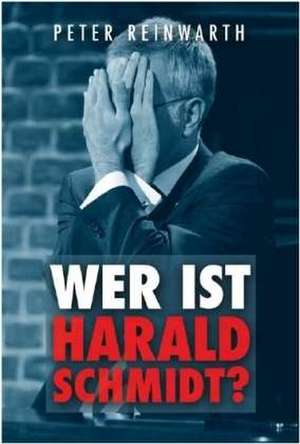 Wer ist Harald Schmidt? de Peter Reinwarth