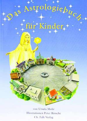 Das Astrologiebuch für Kinder de Ursula Mohr