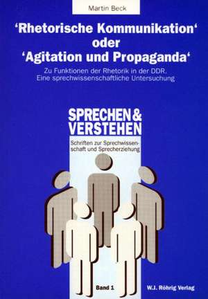 Rhetorische Kommunikation oder Agitation und Propaganda de Martin Beck