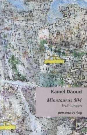 Minotaurus 504 de Kamel Daoud