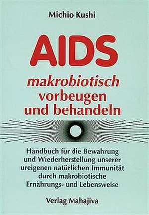 AIDS makrobiotisch vorbeugen und behandeln de Michio Kushi