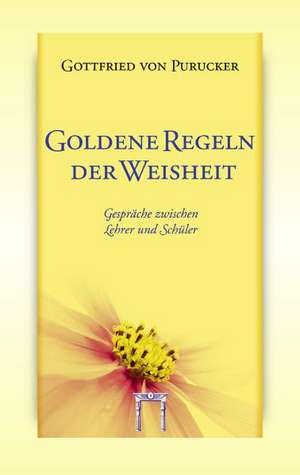 Goldene Regeln der Weisheit de Gottfried von Purucker