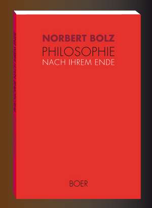 Philosophie nach ihrem Ende de Norbert Bolz