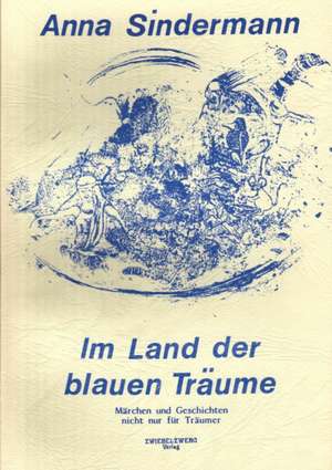 Im Land der blauen Träume de Anna Sindermann