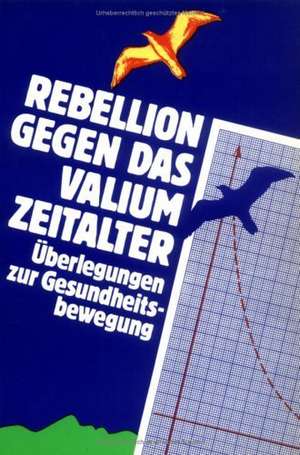 Rebellion gegen das Valiumzeitalter de Stefan Lundt