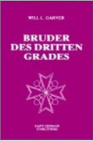 Bruder des dritten Grades de Will L. Garver