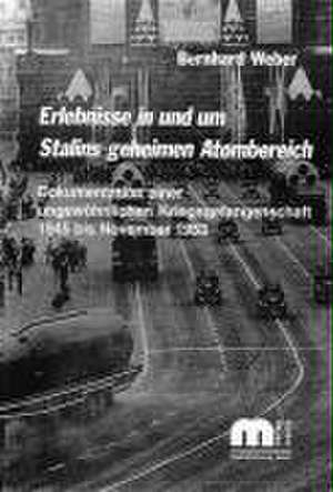 Erlebnisse in und um Stalins geheimen Atombereich de Bernhard Weber