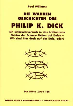 Die wahren Geschichten des Philip K. Dick de Paul Williams