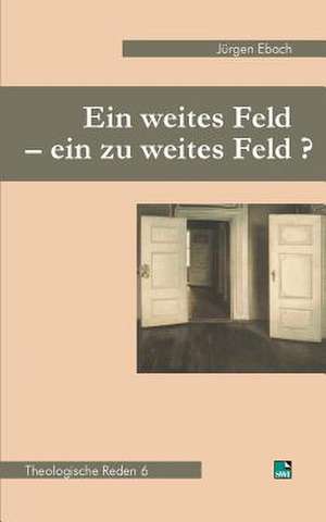 Ein weites Feld - ein zu weites Feld? de Jürgen Ebach