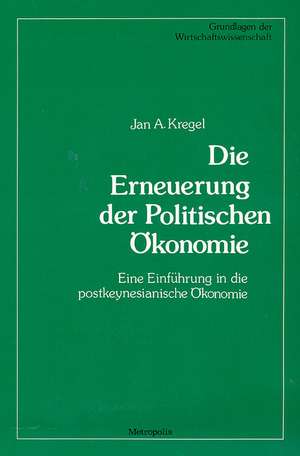 Die Erneuerung der Politischen Ökonomie de Jan A. Kregel