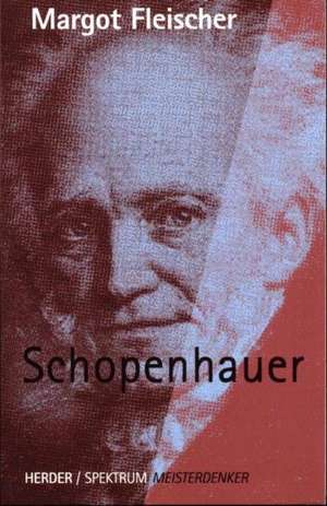 Meisterdenker: Schopenhauer de Margot Fleischer