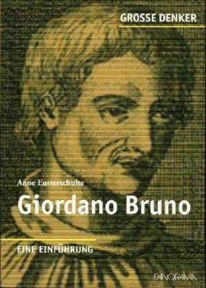 Große Denker - Giordano Bruno de Anne Eusterschulte