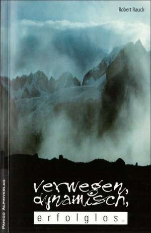 Verwegen, dynamisch, erfolglos de Robert Rauch