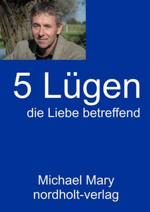 Fünf Lügen die Liebe betreffend de Michael Mary