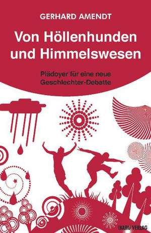 Von Höllenhunden und Himmelswesen de Gerhard Amendt