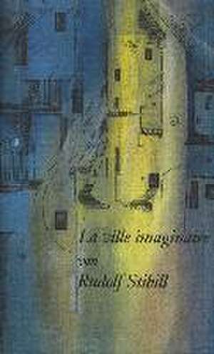 La ville imaginaire de Rudolf Stibill