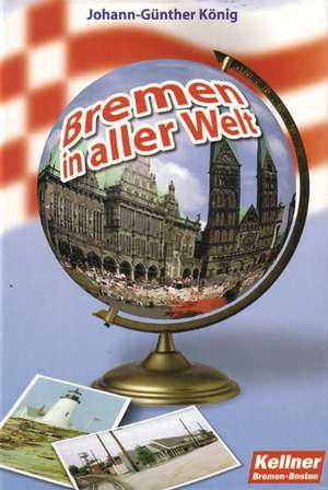 Bremen in aller Welt de Johann-Günther König