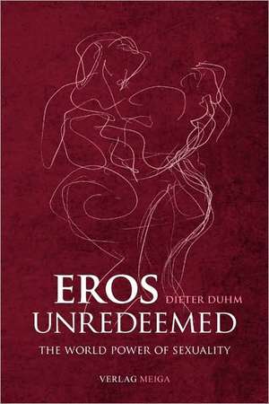 Eros Unredeemed de Dieter Duhm