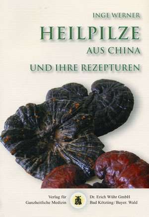 Heilpilze aus China de Inge Werner