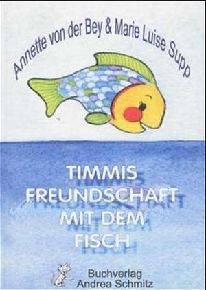 Timmis Freundschaft mit dem Fisch de Annette von der Bey