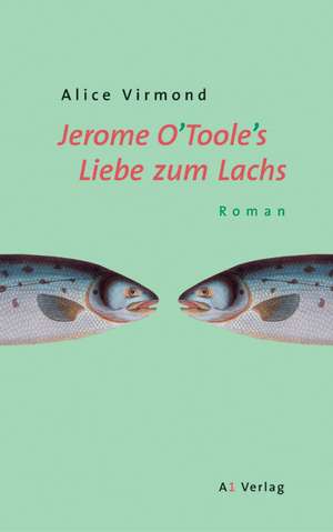 Jerome O'Toole's Liebe zum Lachs de Alice Virmond