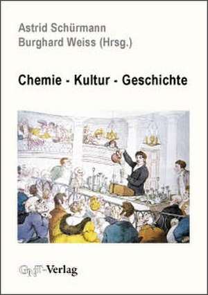 Chemie - Kultur - Geschichte de Astrid Schürmann