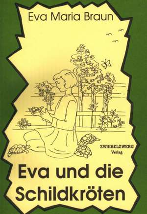 Eva und die Schildkröten de Eva M Braun