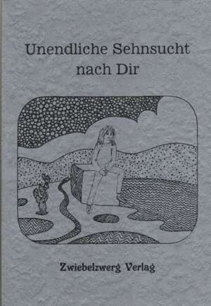 Unendliche Sehnsucht nach Dir de Heike Laufenburg