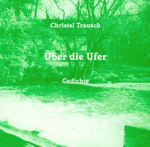 Über die Ufer de Christel Trausch