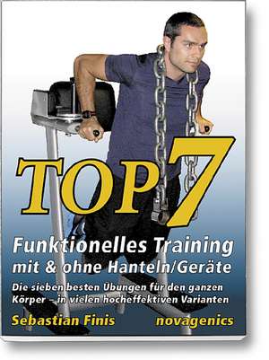 Top7 - Funktionelles Training mit & ohne Hanteln/Geräte de Sebastian Finis