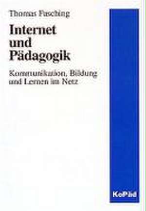 Internet und Pädagogik de Thomas Fasching