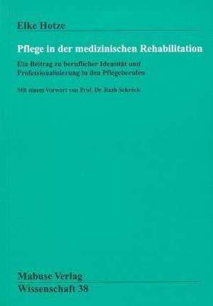 Pflege in der medizinischen Rehabilitation de Elke Hotze