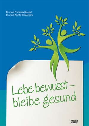 Lebe bewusst - bleibe gesund de Franziska Stengel