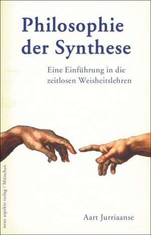 Die Philosophie der Synthese de Aart Jurriaanse