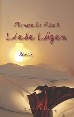 Liebe Lügen de Manuela Kuck