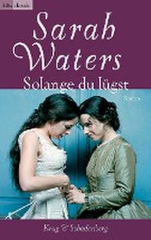 Solange du lügst de Sarah Waters