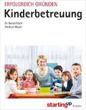 Erfolgreich gründen - Kinderbetreuung de Bernd Fischl