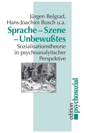 Sprache, Szene, Unbewußtes