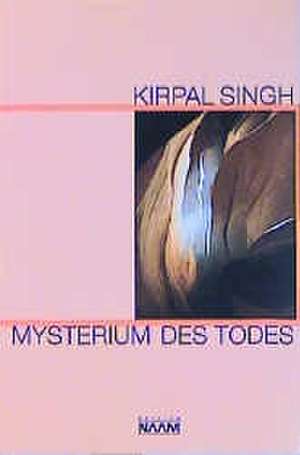 Mysterium des Todes de Kirpal Singh