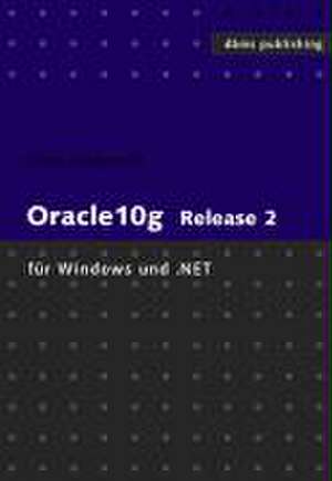 Oracle10g Release2 für Windows und .NET de Claus Jandausch